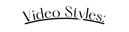 Video Styles